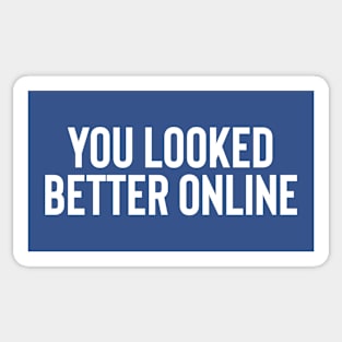 You Looked Better Online Sticker